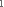 1